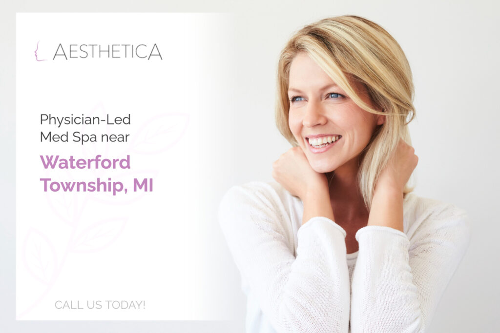 Physician-Led Med Spa near Waterford Township, MI: Call Us Today